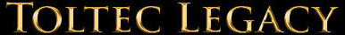 Toltec Legacy